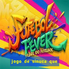 jogo de sinuca que ganha dinheiro de verdade